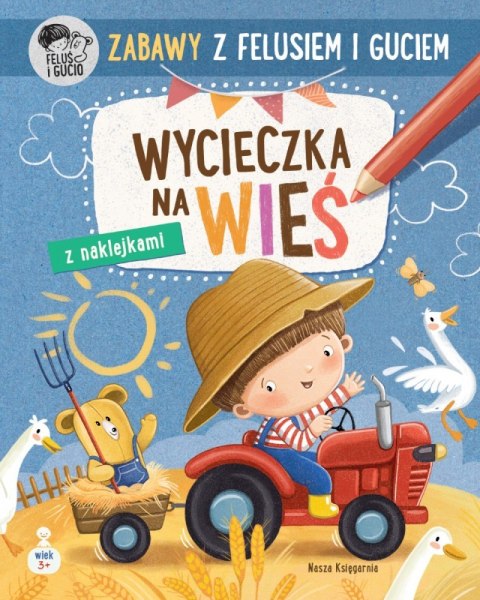 Książeczka Zabawy z Felusiem i Guciem. Wycieczka na wieś Książeczka Zabawy z Felusiem i Guciem. Wycieczka na wieś