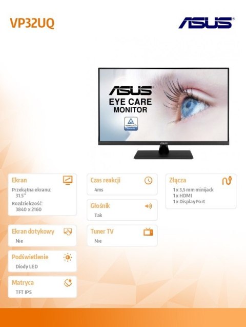 Monitor 32 cale VP32UQ IPS UHD 4K 16:9 sRGB:100% 4ms/100MLN:1/350cd/m2 HDMI DP Głośnik VESA Monitor 32 cale VP32UQ IPS UHD 4K 16:9 sRGB:100% 4ms/100MLN:1/350cd/m2 HDMI DP Głośnik VESA