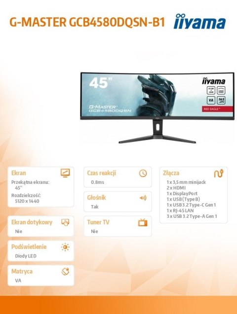 Monitor 45 cali G-Master GCB4580DQSN-B1, VA,DQHD,165HZ,USB-C-DOCK,RJ45,32:9, 1500R,450cd/m2,3000:1,0.8ms,3xUSB,2xHDMI,1xDP,2x3W Monitor 45 cali G-Master GCB4580DQSN-B1, VA,DQHD,165HZ,USB-C-DOCK,RJ45,32:9, 1500R,450cd/m2,3000:1,0.8ms,3xUSB,2xHDMI,1xDP,2x3W