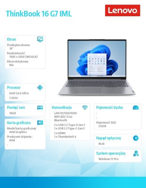 Notebook ThinkBook 16 G7 21MS007YPB W11Pro Ultra 5 125U/16GB/512GB/INT/16.0 WUXGA/Arctic Grey/3YRS OS + CO2 Offset Notebook ThinkBook 16 G7 21MS007YPB W11Pro Ultra 5 125U/16GB/512GB/INT/16.0 WUXGA/Arctic Grey/3YRS OS + CO2 Offset
