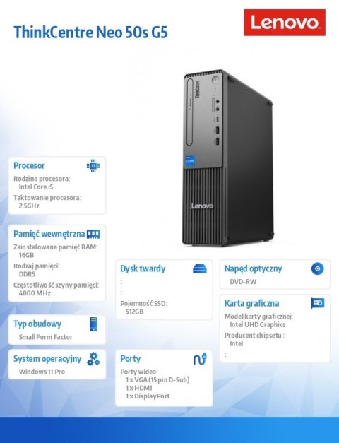 Komputer ThinkCentre Neo 50s G5 SFF 12XD000CPB W11Pro i5-14400/16GB/512GB/INT/DVD/3YRS OS Komputer ThinkCentre Neo 50s G5 SFF 12XD000CPB W11Pro i5-14400/16GB/512GB/INT/DVD/3YRS OS