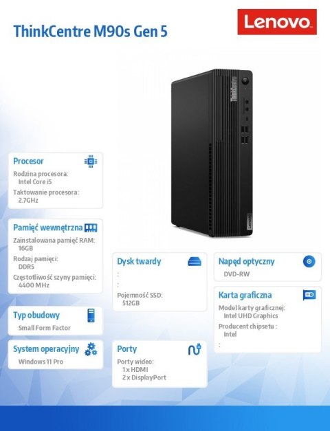 Komputer ThinkCentre M90s G5 SFF W11Pro i5-14600/16GB/512GB/INT/DVD/vPro/3YRS OS + 1YR Premier Support Komputer ThinkCentre M90s G5 SFF W11Pro i5-14600/16GB/512GB/INT/DVD/vPro/3YRS OS + 1YR Premier Support