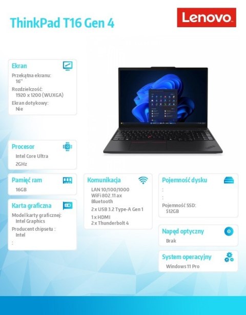 Ultrabook ThinkPad T16 G4 21QE0048PB W11Pro Ultra 7 255U/16GB/512GB/INT/16.0 WUXGA/Black/3Y Premier Support + CO2 Offset Ultrabook ThinkPad T16 G4 21QE0048PB W11Pro Ultra 7 255U/16GB/512GB/INT/16.0 WUXGA/Black/3Y Premier Support + CO2 Offset