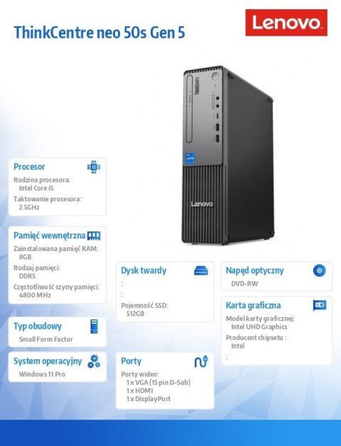Komputer ThinkCentre Neo 50s G5 SFF 12XD0026PB W11Pro i55-14400/8GB/512GB/INT/DVD/3YRS OS Komputer ThinkCentre Neo 50s G5 SFF 12XD0026PB W11Pro i55-14400/8GB/512GB/INT/DVD/3YRS OS